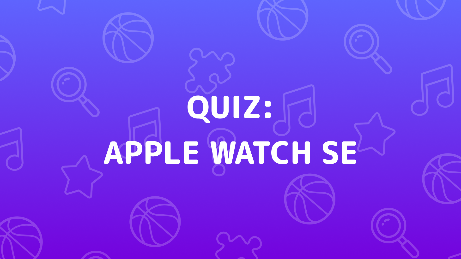 Apple Watch SE Quiz