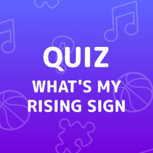 What's My Rising Sign Quiz