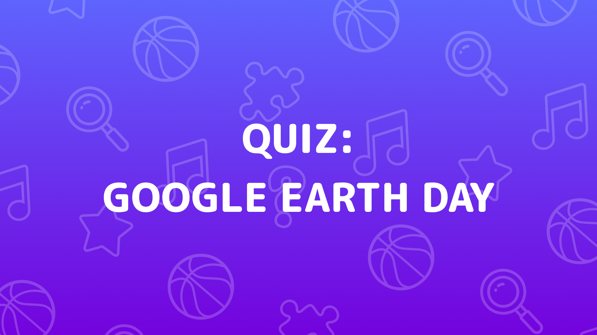 Google Earth Day Quiz Coverbild