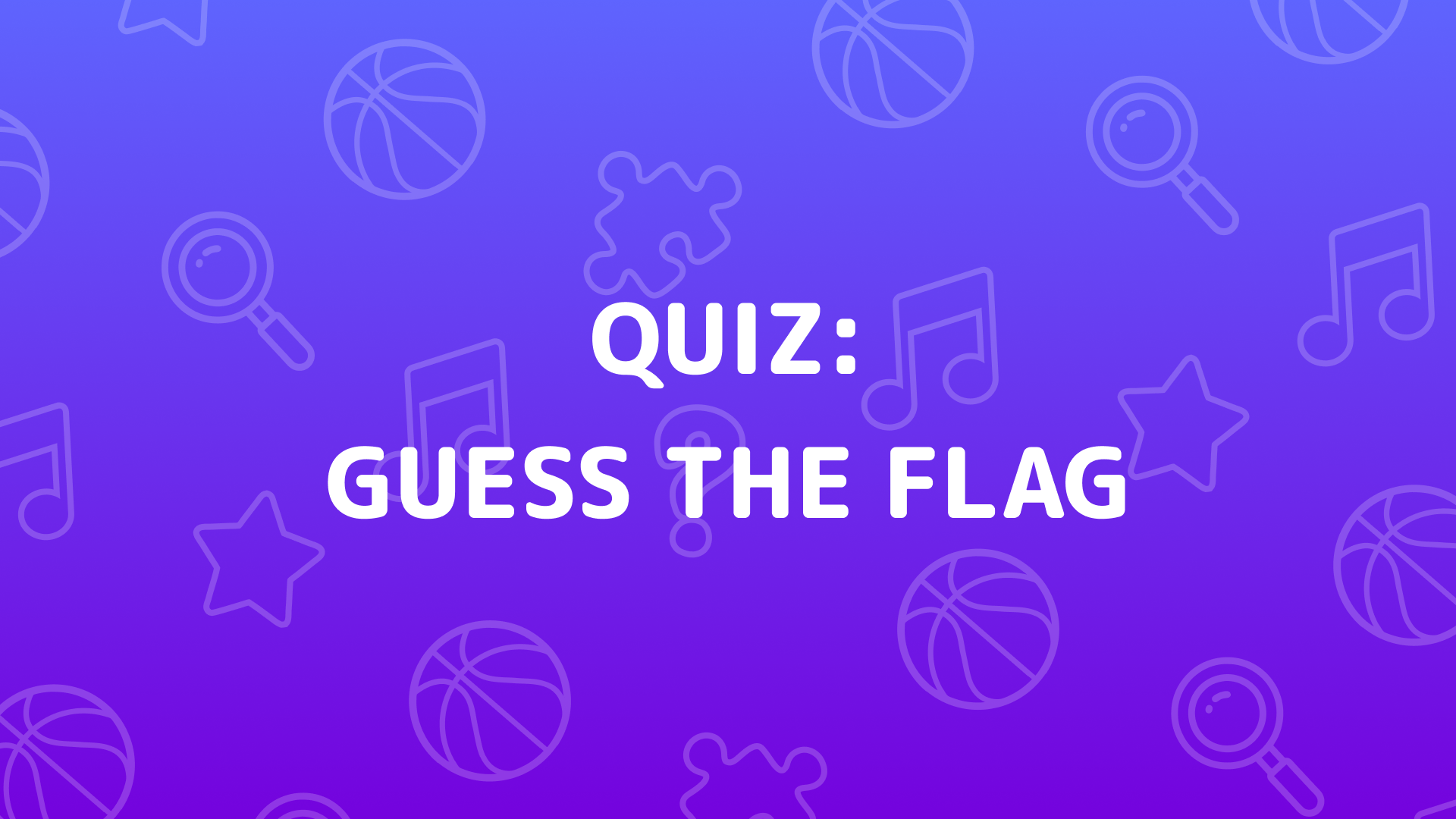 Guess The Flag Quiz