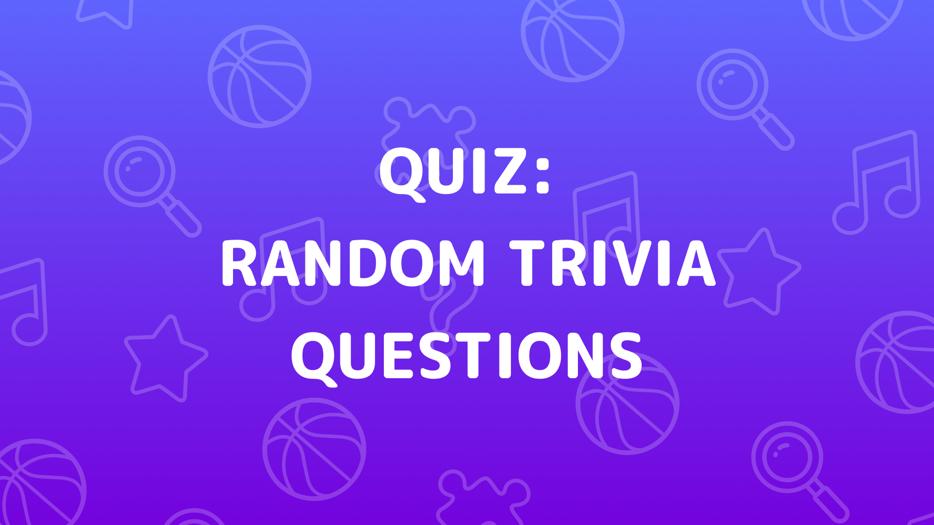 Random Trivia Questions Quiz