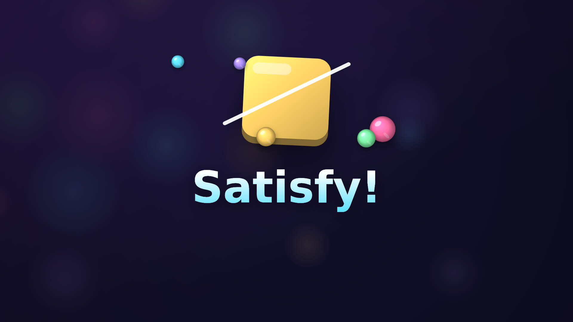 Satisfy!