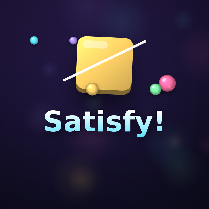 Satisfy!