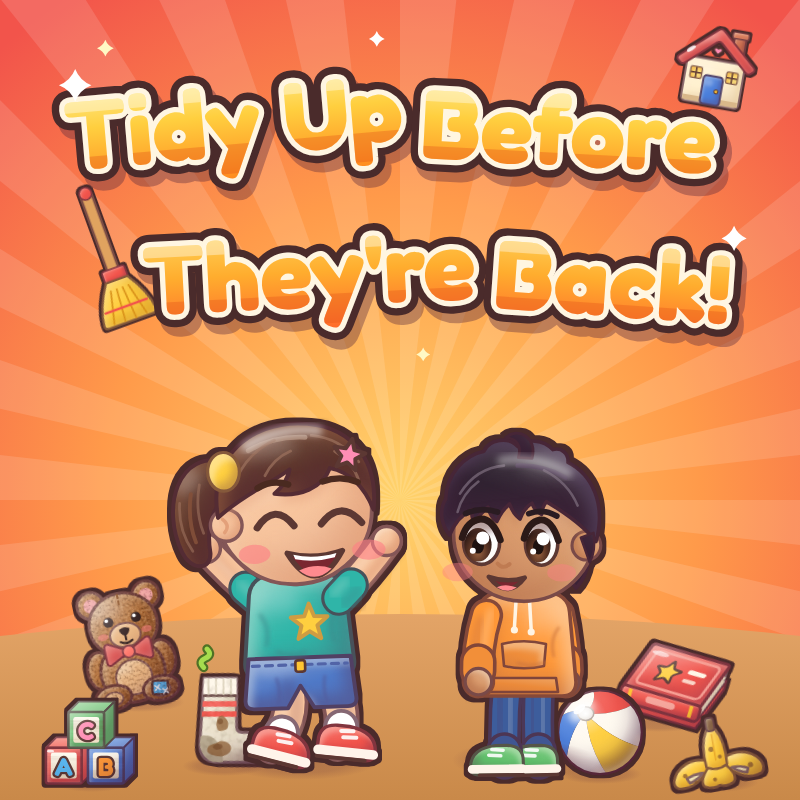 Tidy Up Before They're Back!