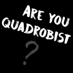 Are you quadrobist?