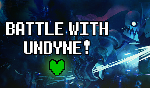 Battle with Undyne!