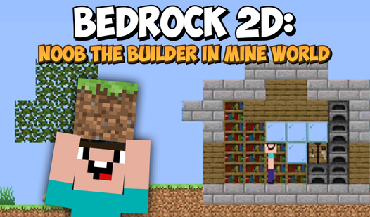 Bedrock 2D: Noob the Builder in Mine World