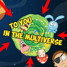 To you in the Multiverse