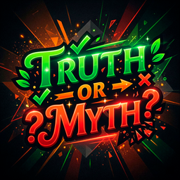 Truth or Myth